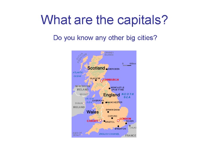 What are the capitals? Do you know any other big cities?